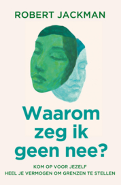 Waarom zeg ik geen nee? / Robert Jackman
