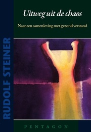 Uitweg uit de chaos / Rudolf Steiner