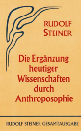 Die Ergänzung heutiger Wissenschaften durch Anthroposophie GA 73 / Rudolf Steiner