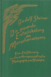 Die gesunde Entwickelung des Menschenwesens Eine Einführung in die anthroposophische Pädagogik und Didaktik GA 303 / Rudolf Stei