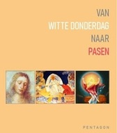 Van witte donderdag naar Pasen / samenstelling Pentagon