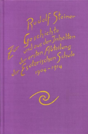 Zur Geschichte und aus den Inhalten der ersten Abteilung der Esoterischen Schule, 1904-1914 GA 264 / Rudolf Steiner