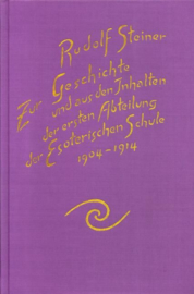 Zur Geschichte und aus den Inhalten der ersten Abteilung der Esoterischen Schule, 1904-1914 GA 264 / Rudolf Steiner