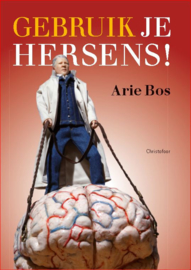 Gebruik je hersens / Arie Bos
