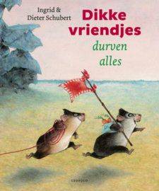 Dikke vriendjes durven alles / Ingrid en Dieter Schubert