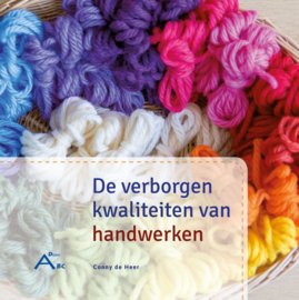 De verborgen kwaliteiten van handwerken / Conny de Heer