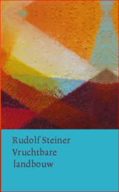Vruchtbare landbouw op biologisch-dynamische grondslag / Rudolf Steiner