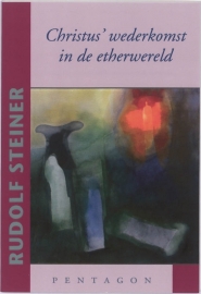Christus wederkomst in de etherwereld / Rudolf Steiner