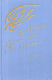 Anthroposophie als Kosmosophie Erster Teil. Wesenszüge des Menschen im irdischen und kosmischen Bereich GA 207 / Rudolf Steiner