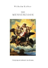 De mensenzoon / Wilhem Kelber