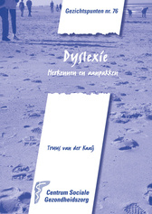 Gezichtspunten 76 : Dyslexie, Herkennen en aanpakken  Truus van der Kaaij