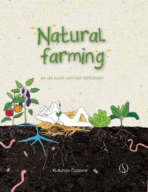 Natural farming en de kunst van het nietsdoen/ Kutluhan Özdemir