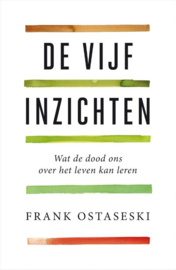 De vijf inzichten / Frank Ostaseski