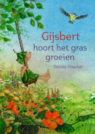 Gijsbert hoort het gras groeien / Daniela Drescher