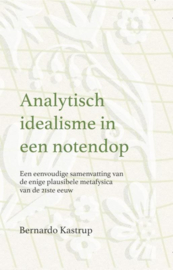 Analytisch idealisme in een notendop / Bernardo Kastrup