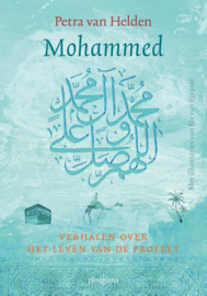 Mohammed, verhalen over het leven van de profeet/ Petra van Helden