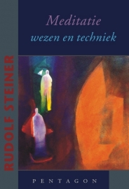 Meditatie - wezen en techniek / Rudolf Steiner