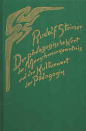 Der pädagogische Wert der Menschenerkenntnis und der Kulturwert der Pädagogik GA 310 / Rudolf Steiner