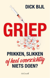 Griep, prikken, slikken of voorzichtig niets doen / D. Bijl