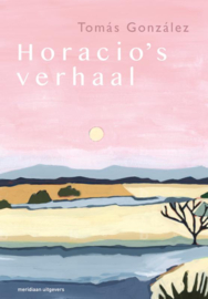 Horacio's verhaal / Thomás González