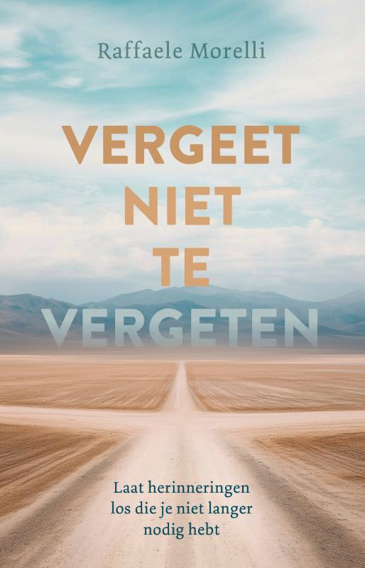 Vergeet niet te vergeten / Raffaele Morelli