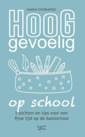 Hooggevoelig op school / Josina Intrabartolo