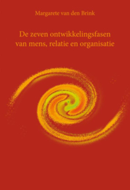 De zeven ontwikkelingsfasen van mens, relatie en organisatie / Margarete van den Brink