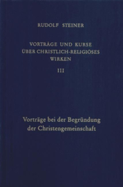 Vorträge und Kurse über christlich-religiöses Wirken Vorträge bei der Begründung der Christengemeinschaft. GA 344 / Rudolf Stein