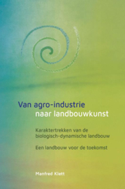 Van agro-industrie naar landbouwkunst / Manfred Kieft