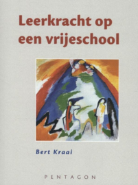 Leerkracht op een vrije school / Bert Kraai