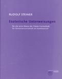 Esoterische Unterweisungen für die erste Klasse der Freien Hochschule für Geisteswissenschaft am Goetheanum 1924 GA 270 / Rudolf