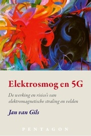 Elektrosmog en 5 G / Jan van Gils
