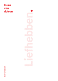 Liefhebben. / Laura van Dolron