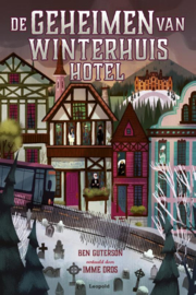 De geheimen van Winterhuis hotel / Ben Guterson