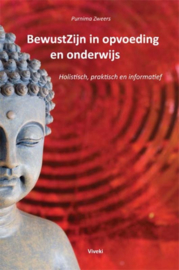 BewustZijn in opvoeding en onderwijs / Purnima Zweers