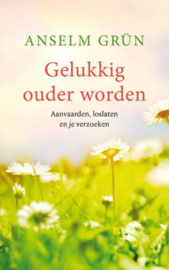 Gelukkig ouder worden / Anselm Grun