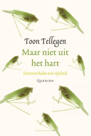 Maar niet uit het hart / Toon Tellegen