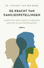Kracht van familieopstellingen / Dr. Vincent van der Burg