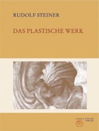 Das plastische Werk GA k 11 / Rudolf Steiner