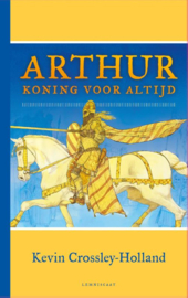 Arthur - koning voor altijd / Kevin Crossley-Holland