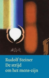 De strijd om het mens-zijn / Rudolf Steiner