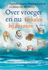 Over vroeger en nu - verhalen bij de canon / Agave Kruijssen