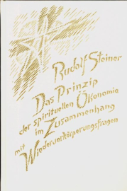 Das Prinzip der spirituellen Ökonomie im Zusammenhang mit Wiederverkörperungsfragen GA 109 / Rudolf Steiner