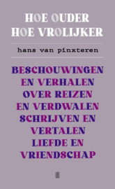 Hoe ouder hoe vrolijker / Hans van Pinxteren