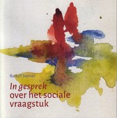 In gesprek over het sociale vraagstuk / Rudolf Steiner