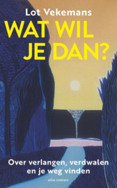 Wat wil je dan? / Lot Vekemans