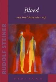Bloed - een heel bijzonder sap / Rudolf Steiner