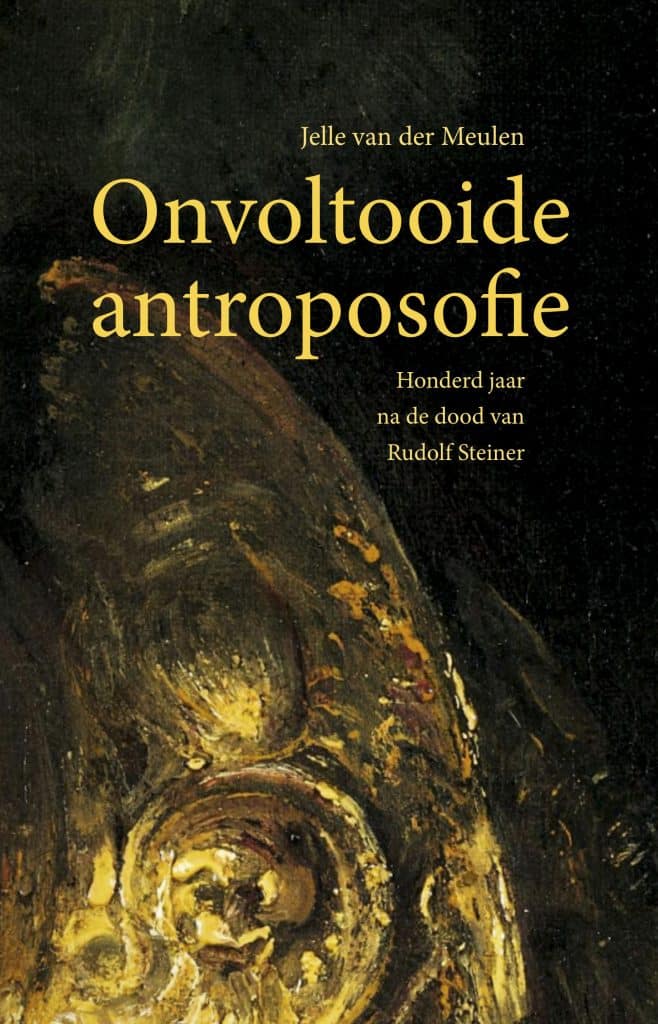 Onvoltooide antroposofie / Jelle van der Meulen