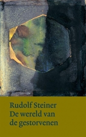 De wereld van de gestorvenen / Rudolf Steiner