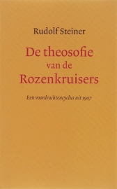 De theosofie van de Rozenkruisers / Rudolf Steiner